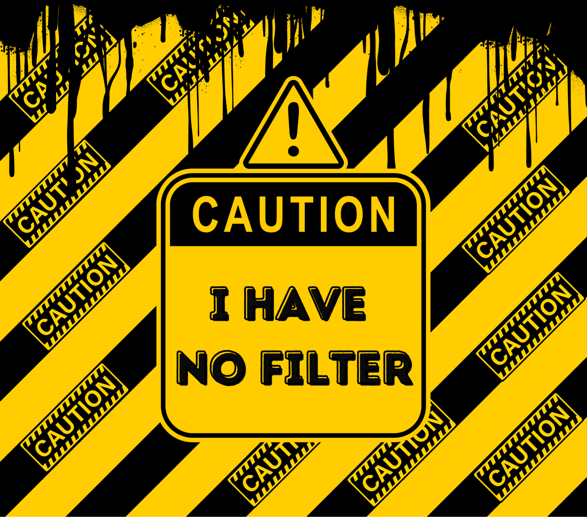 Caution I Have No Filter Tumbler
