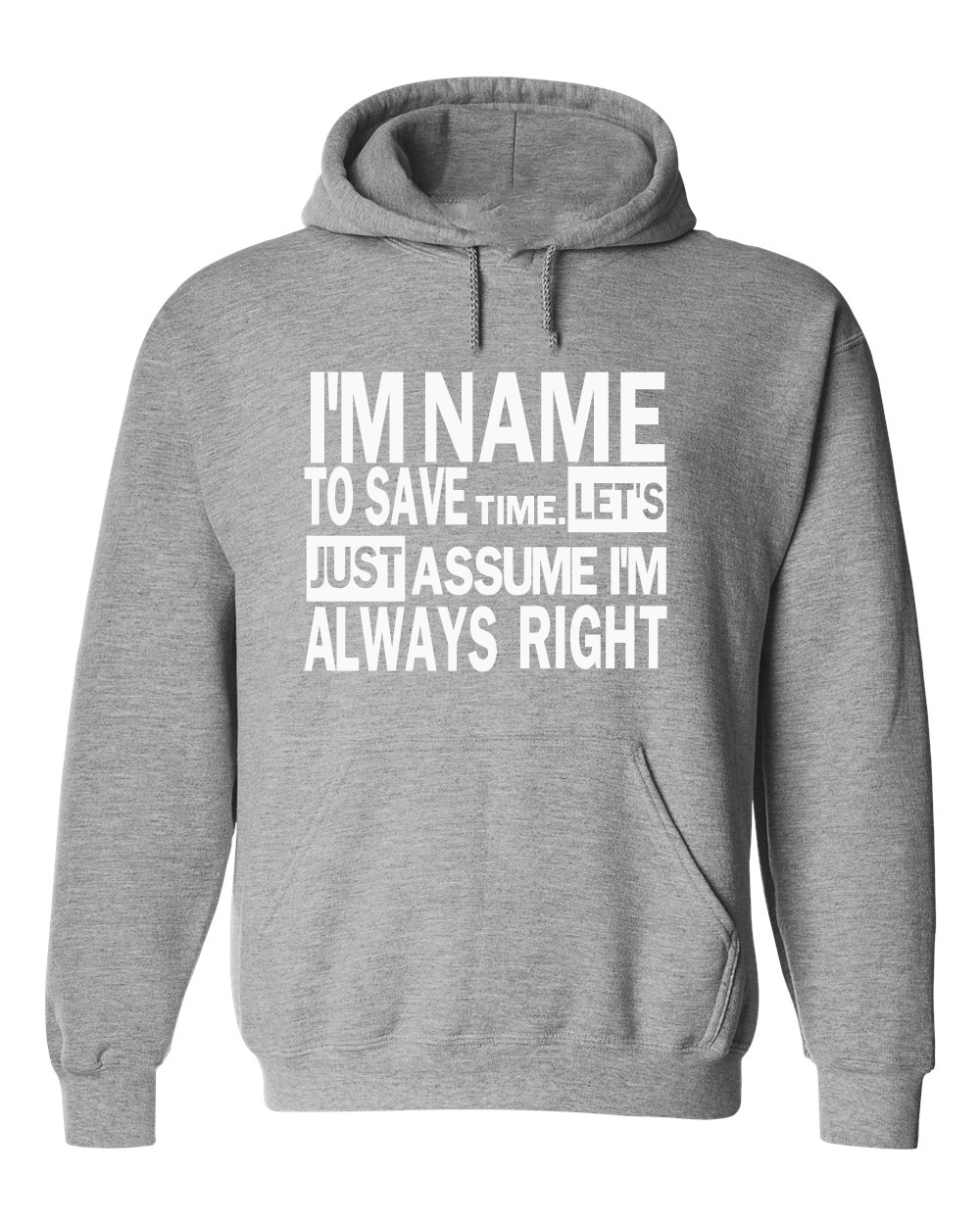 Just Assume I'm Always Right Hooded Sweatshirt