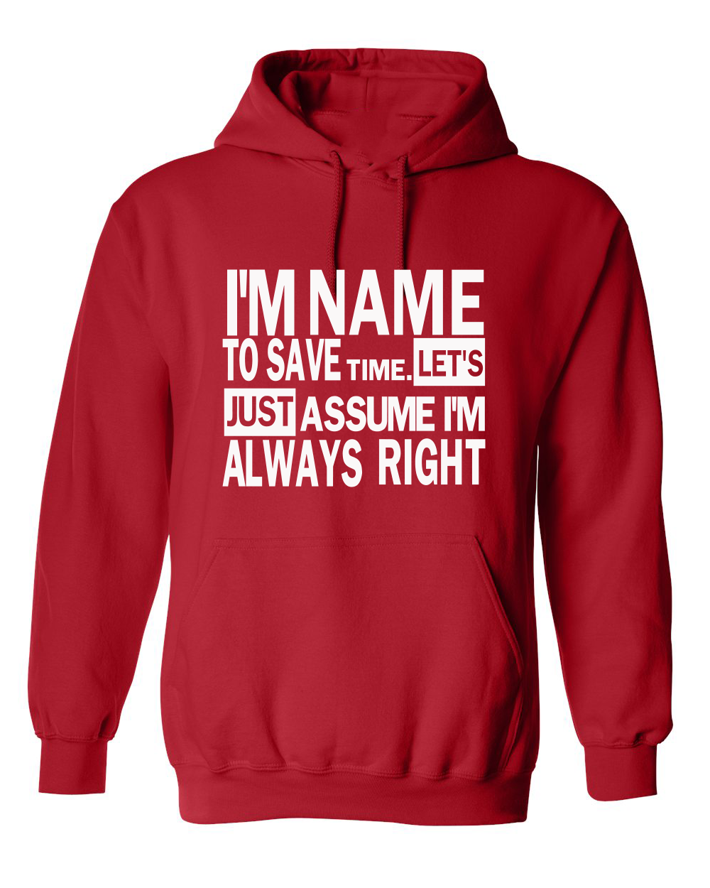 Just Assume I'm Always Right Hooded Sweatshirt