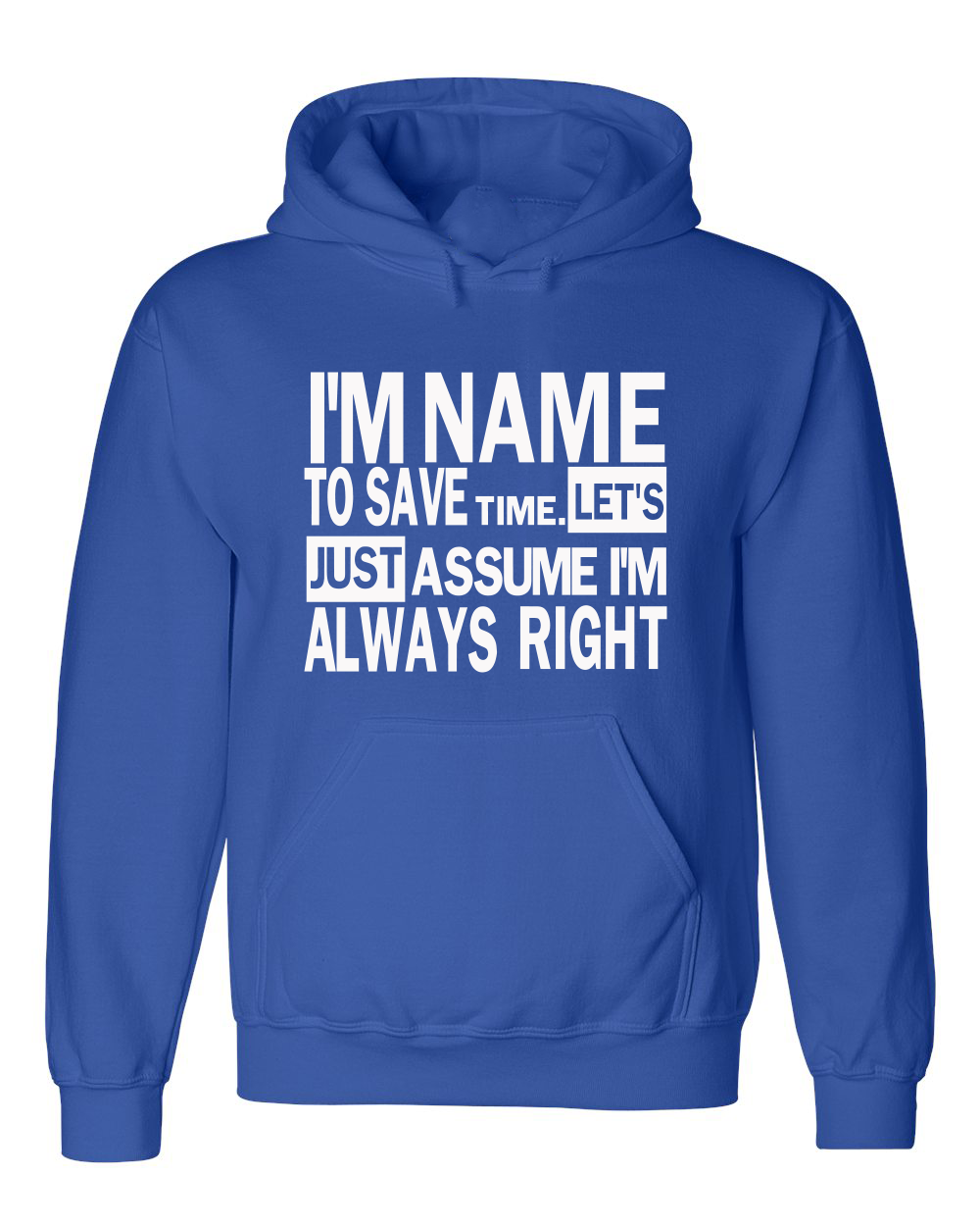Just Assume I'm Always Right Hooded Sweatshirt