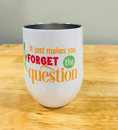 Alcohol Is Not The Answer Wine Tumbler