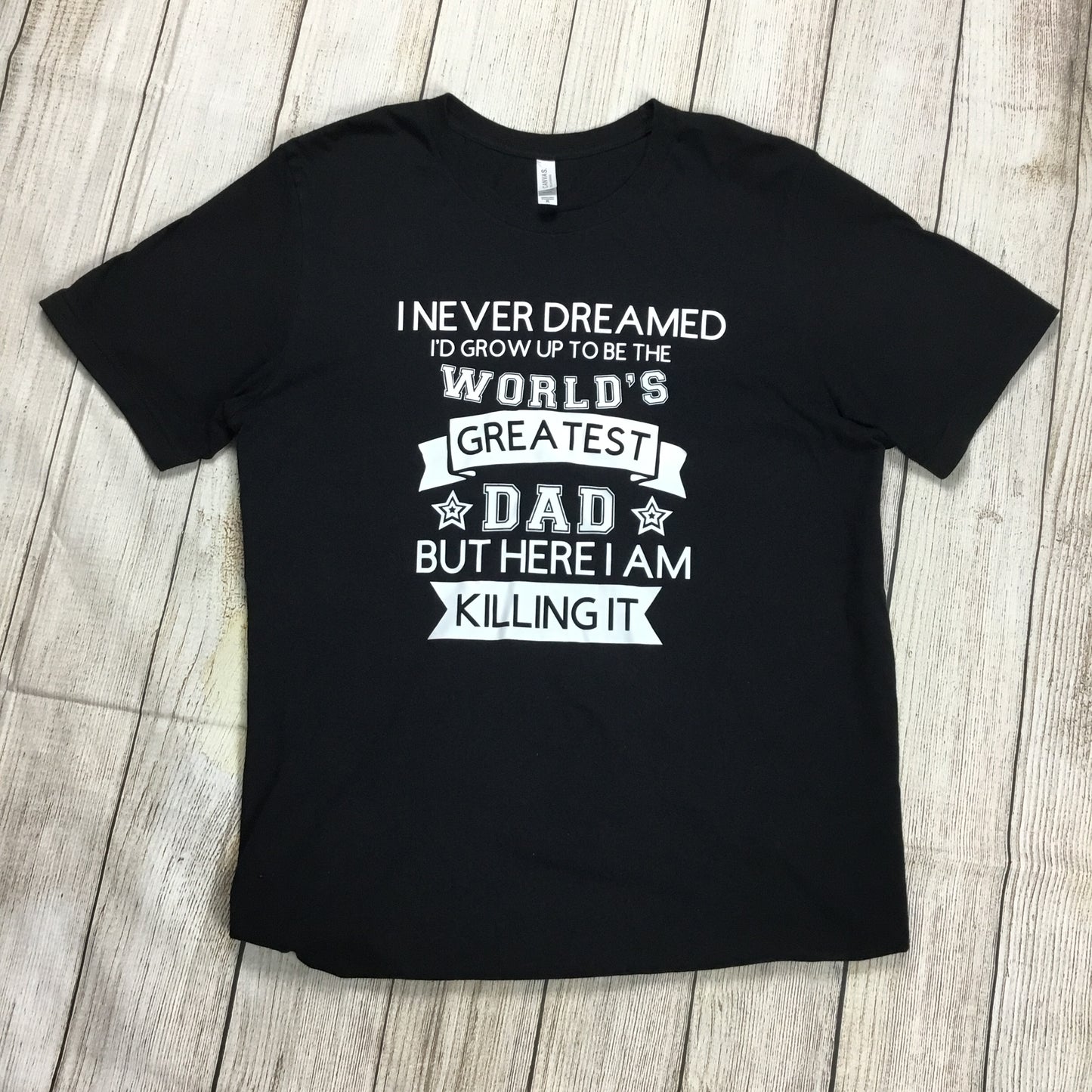 I Never Dreamed World's Greatest Dad Tee