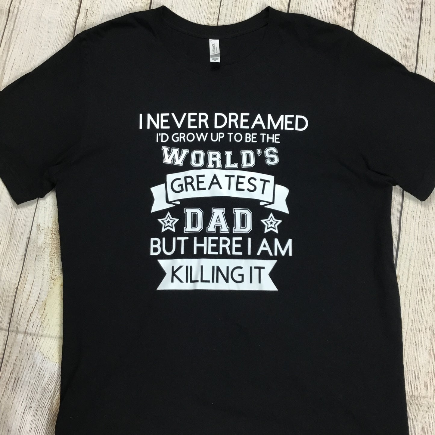 I Never Dreamed World's Greatest Dad Tee