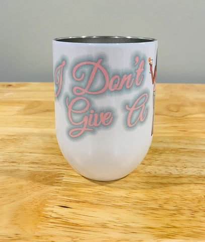 I Don't Give A Sip Wine Tumbler